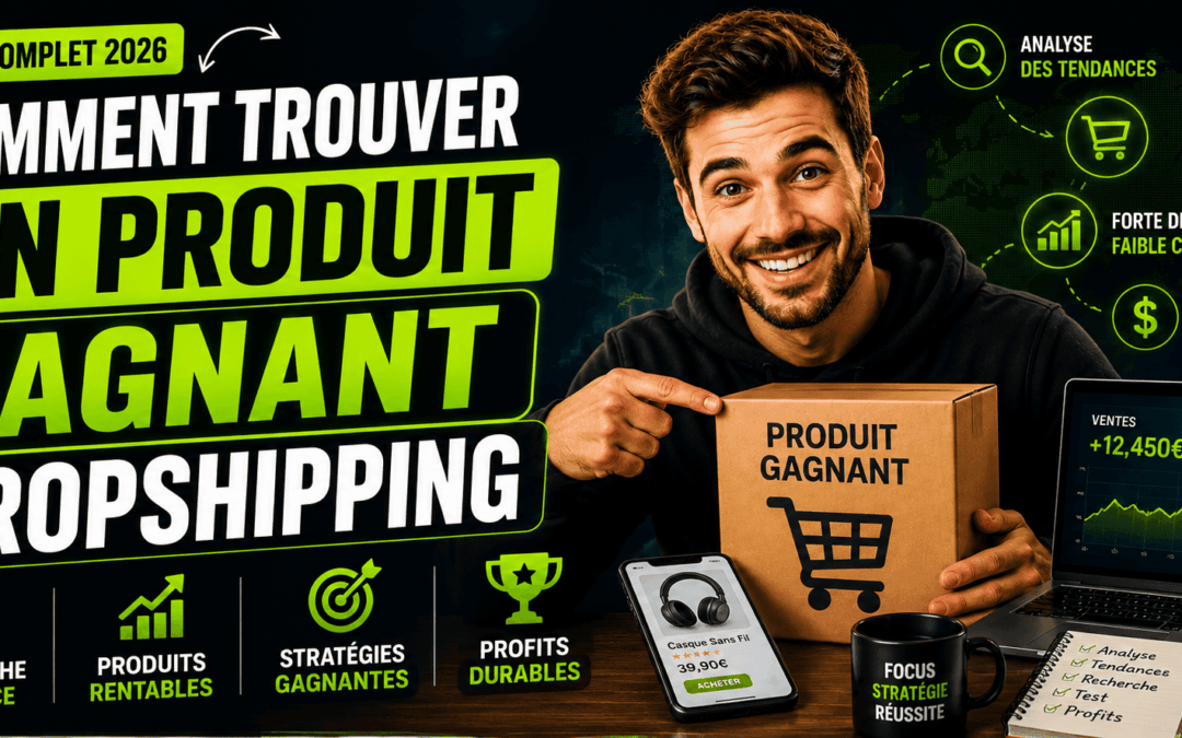Comment trouver un produit gagnant dropshipping en 2026 ?